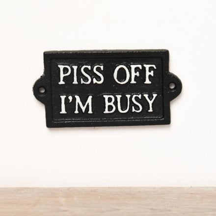Piss Off I'm Busy Iron Plaque