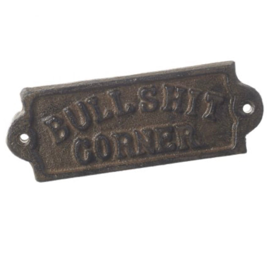 Bullshit Corner Cast Iron Sign