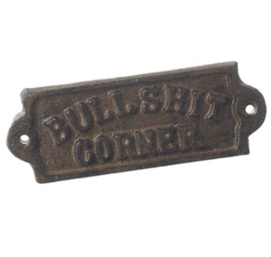 Bullshit Corner Cast Iron Sign